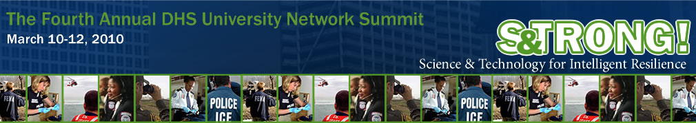 DHS Fourth Annual University Research Summit, March 10-12, 2010