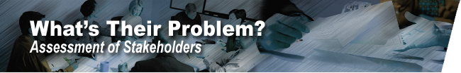 What's Their Problem?  Assessment of Stakeholders