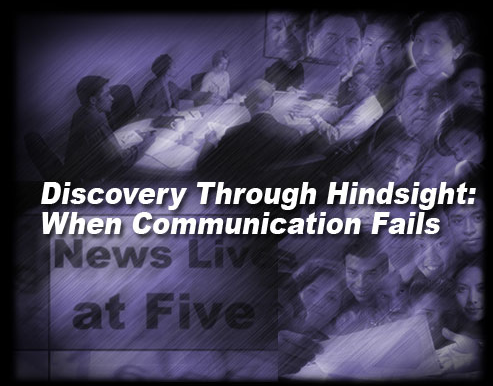 Discovery Through Hindsight: When Communication Fails